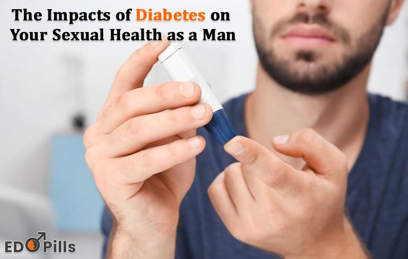 The Impacts of Diabetes on Your Sexual Health as a Man