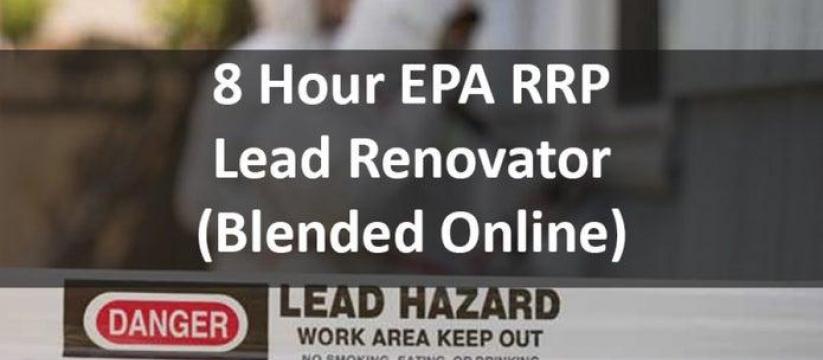 8 Hour EPA RRP Lead Safe Certified Renovator Initial (Blended)