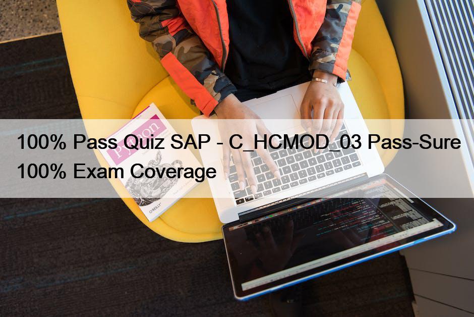 100% Pass Quiz SAP - C_HCMOD_03 Pass-Sure 100% Exam Coverage