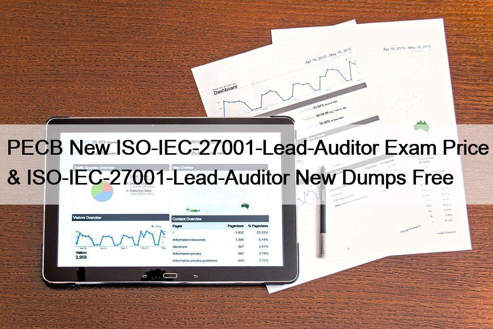 PECB New ISO-IEC-27001-Lead-Auditor Exam Price