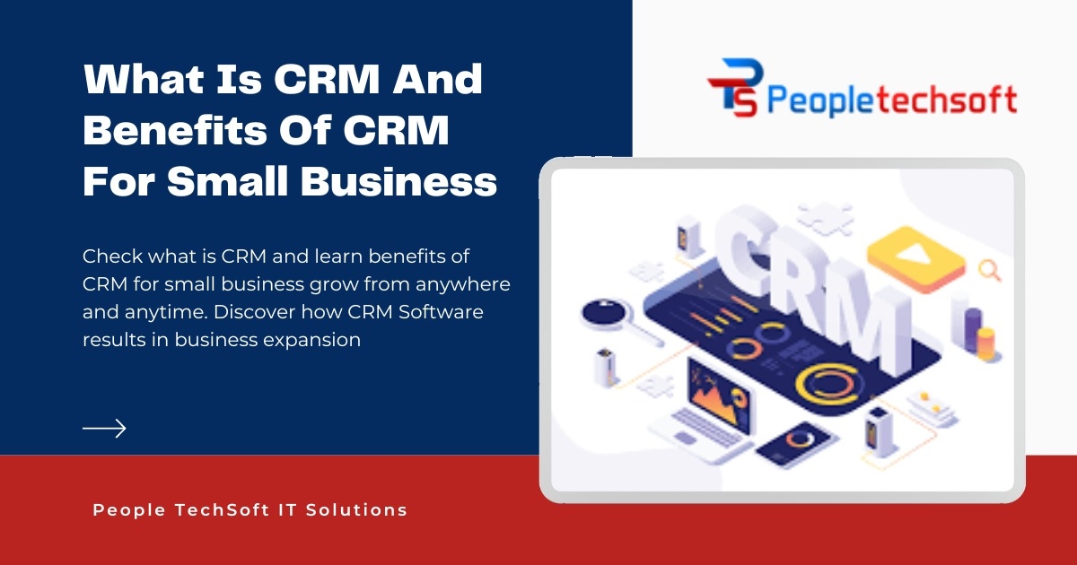 Check what is CRM and learn benefits of CRM for small business grow from anywhere and anytime. Discover how CRM Software results in business expansion