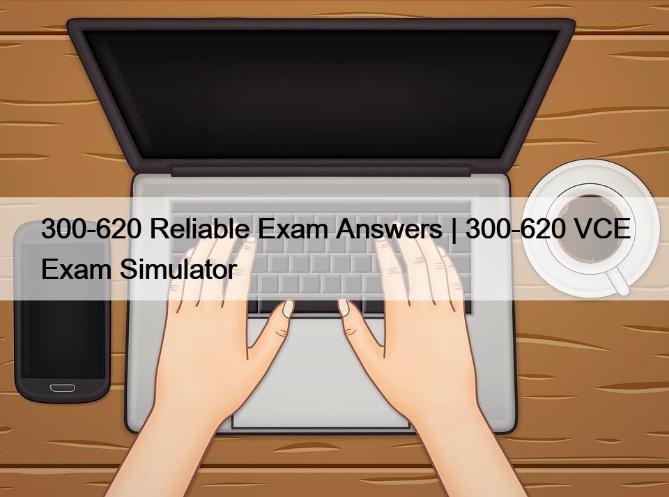 Exam Sample 300-620 Questions