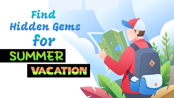 hidden gems for your summer vacation