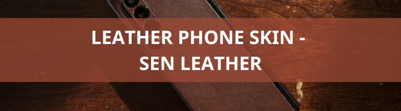 Leather Phone Skin SEN Leather
