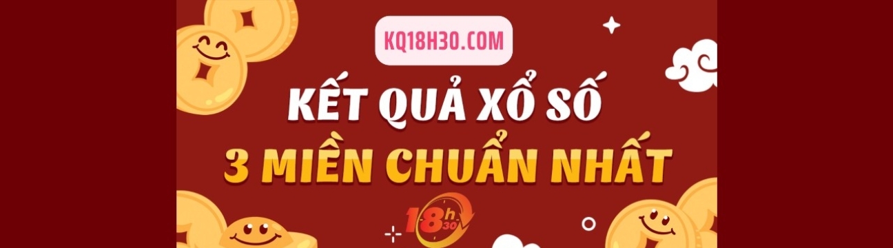 18H30 Kết Quả Xổ Số 3 Miền